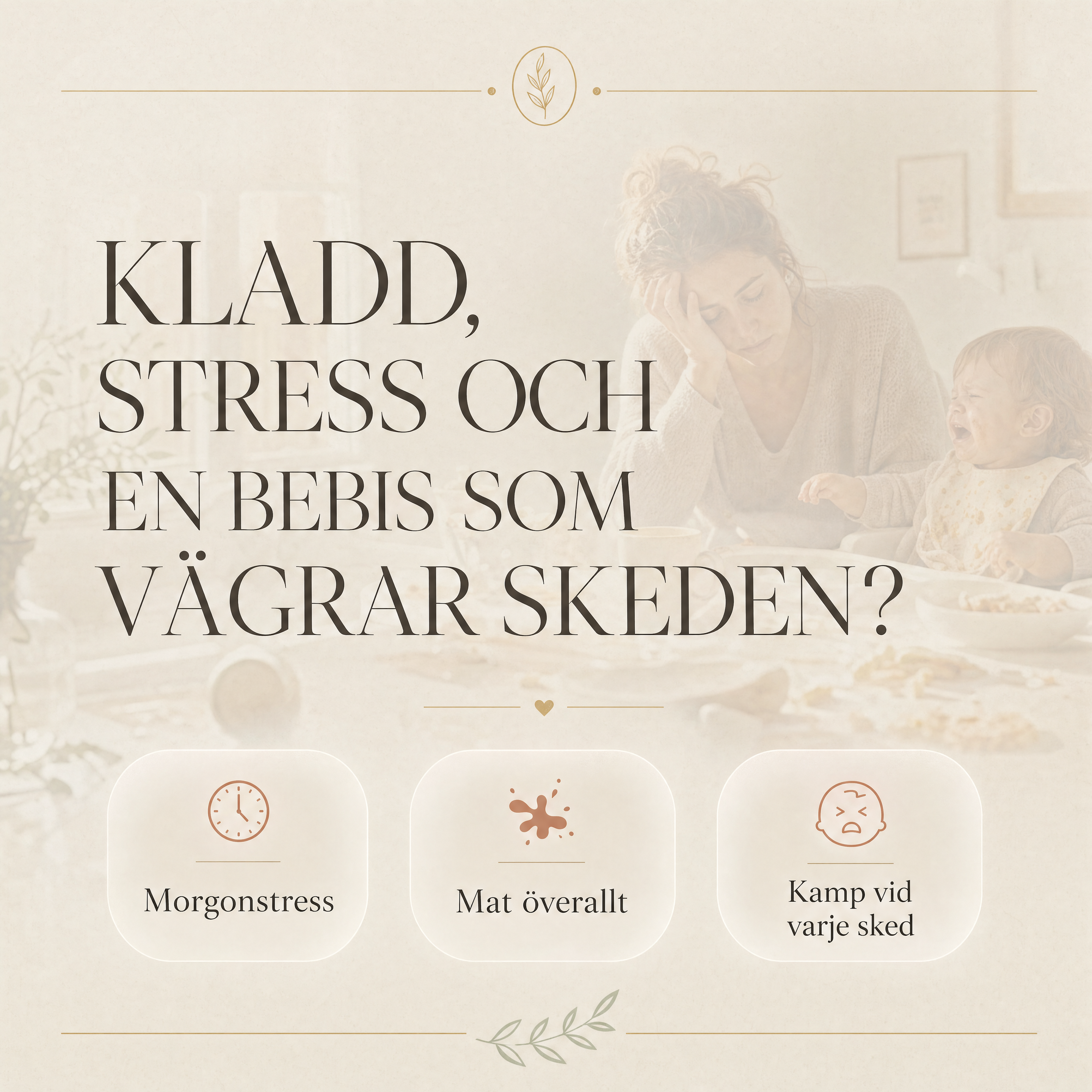 Kladd, stress och en bebis som vägrar skeden — vardagsproblemet